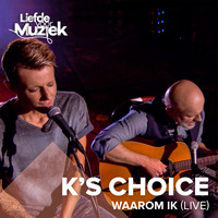 K's Choice - Waarom Ik