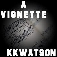 Kkwatson - A Vignette