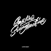 Gambino Sound Machine - Lovin Baby