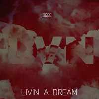 Bebe - Livin' a Dream (Explicit)