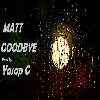 Matt - Goodbye
