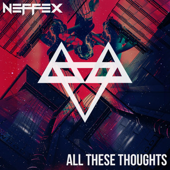 Neffex - All These Thoughts