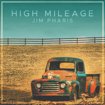 Jim Pharis - High Mileage