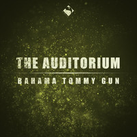 The Auditorium - Bahama Tommy Gun