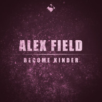 Alex Field - Become Kinder
