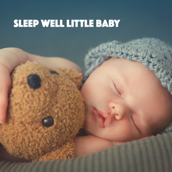 Baby Lullaby, Sleeping Baby Music and Bedtime for Baby - Sleep Well Little Baby
