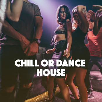 Chillout, Chillout Lounge and House Music - Chill Or Dance House