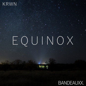 Bandeauxx. featuring KRWN - Equinox