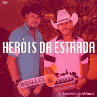 Weslley & Ygor - Heróis Da Estrada
