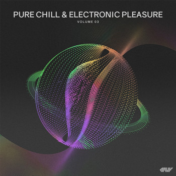 Various Artists - Pure Chill & Electronic Pleasure, Vol.03