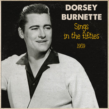 Dorsey Burnette - Sings In The Fifties Vol.3