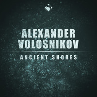 Alexander Volosnikov - Ancient Shores