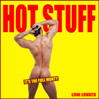 Loni Lovato - Hot Stuff - The Full Monty
