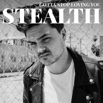Stealth - Gotta Stop Loving You
