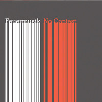 Feuermusik - No Contest