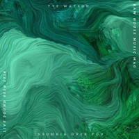 Tye Watson - Insomnia Over You - Original Mix
