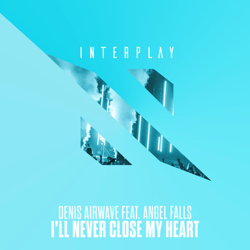 Denis Airwave feat. Angel Falls - I'll Never Close My Heart