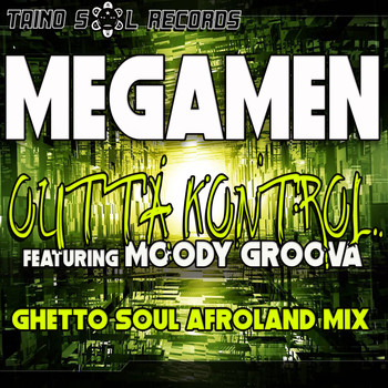 Megamen - Outta Kontrol (Ghetto Soul Afro Land Mix)