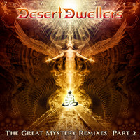 Desert Dwellers - The Great Mystery Remixes, Pt. 2