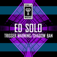 Ed Solo - Trigger Warning / Shadow Ban