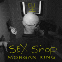Morgan King - Sex Shop