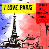 The Alex Hiele Paris Jazz Combo - I Love Paris