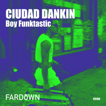 Boy Funktastic - Ciudad Dankin