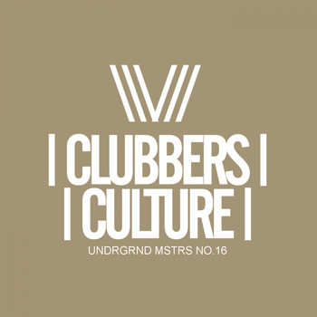 Various Artists - Clubbers Culture: Undrgrnd Mstrs, No.16