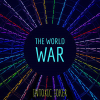 Intoxic Joker - The World War