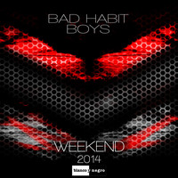 Bad Habit Boys - Weekend 2014
