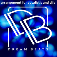 Dream Beats - Arrangenment For Vocalist`s & DJ`s