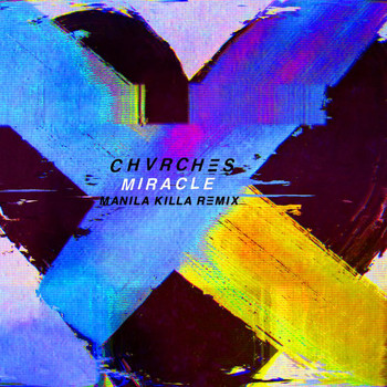 CHVRCHES - Miracle (Manila Killa Remix)