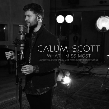 Calum Scott - What I Miss Most (Acoustic, 1 Mic 1 Take/Live From Abbey Road Studios)
