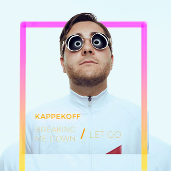 KAPPEKOFF - Breaking Me Down / Let Go