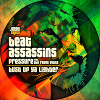 Beat Assassins - Pressure / Bust Ya Lighter Up