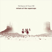 Dub Spencer & Trance Hill - Return of the Supercops