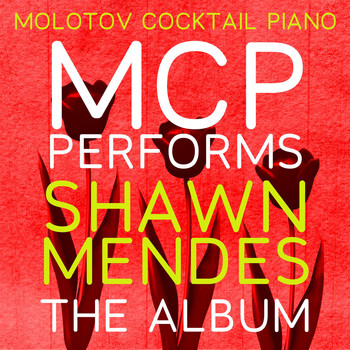 Molotov Cocktail Piano - MCP Performs Shawn Mendes: The Album