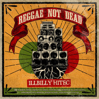 Illbilly Hitec - Reggae Not Dead
