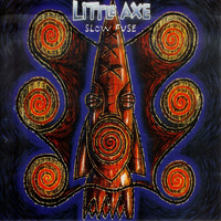 Little Axe - Slow Fuse