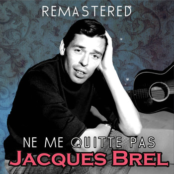 Jacques Brel - Ne me quitte pas (Remastered)
