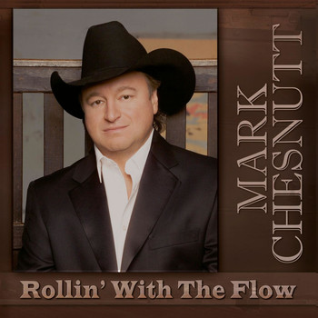 Mark Chesnutt - Rollin' with the Flow