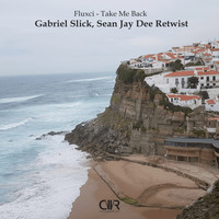 Fluxci - Take Me Back (Gabriel Slick, Sean Jay Dee Retwist)