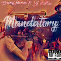 Benny Blanco - Mandatory (feat. Lil Dallas) (Explicit)