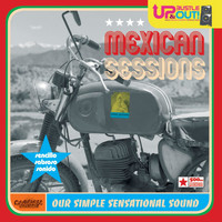 Up, Bustle & Out - Mexican Sessions - Our Simple Sensational Sound