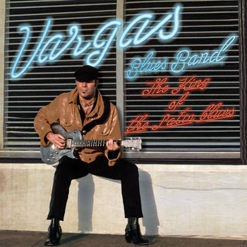 Vargas Blues Band - The King of The Latin Blues (feat. Steve Hunter & Bobby Alexander)
