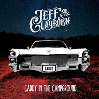 Jeff Clayborn - Caddy in the Campground