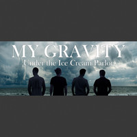 Under the Ice Cream Parlor - My Gravity