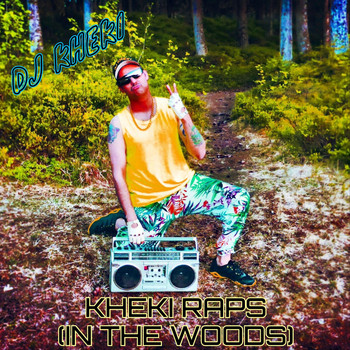 DJ Kheki - Kheki Raps (In the Woods)