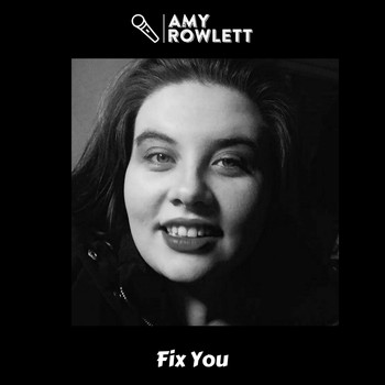 Amy Rowlett - Fix You
