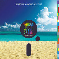 Martha & The Muffins - Where Blue Meets Green